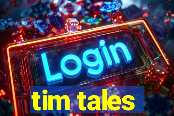 tim tales